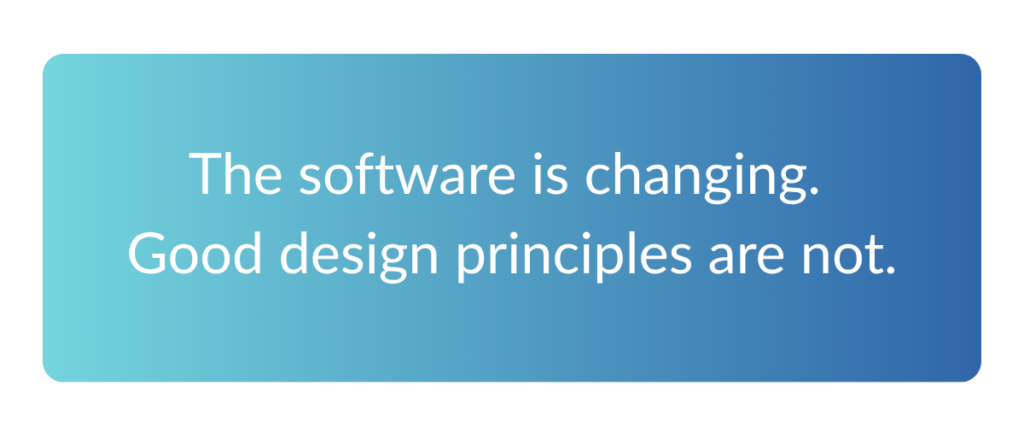 The software is changing. Good design principles are not (decorative image)